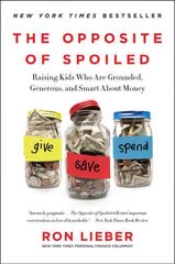 Opposite of Spoiled: Raising Kids Who Are Grounded, Generous, and Smart About Money цена и информация | Самоучители | pigu.lt