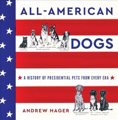 All-American Dogs: A History of Presidential Pets from Every Era цена и информация | Книги о питании и здоровом образе жизни | pigu.lt