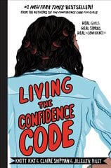 Living the Confidence Code: Real Girls. Real Stories. Real Confidence. цена и информация | Книги для подростков и молодежи | pigu.lt