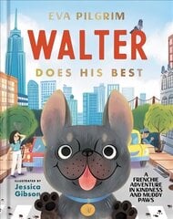 Walter Does His Best: A Frenchie Adventure in Kindness and Muddy Paws kaina ir informacija | Knygos mažiesiems | pigu.lt