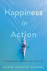 Happiness in Action: A Philosopher's Guide to the Good Life kaina ir informacija | Istorinės knygos | pigu.lt