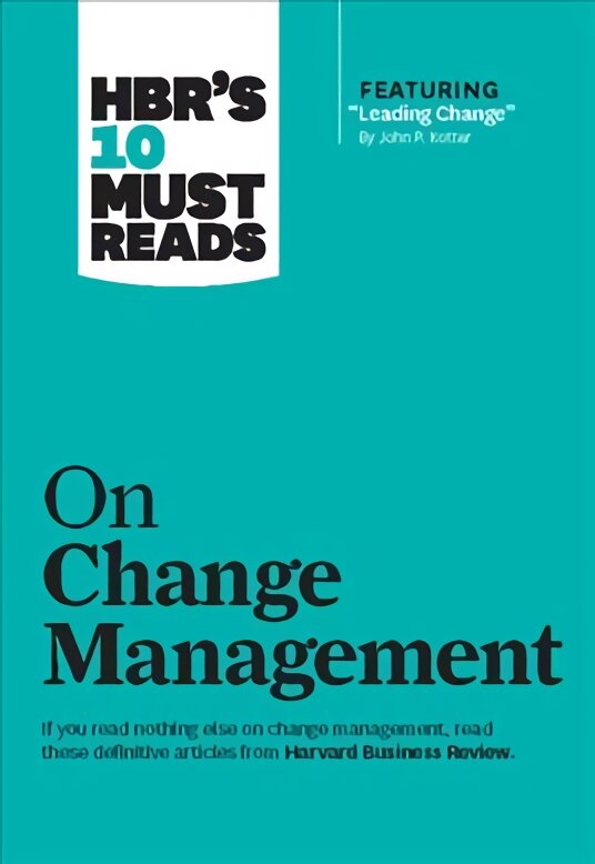 HBR's 10 Must Reads on Change Management (including featured article Leading Change, by John P. Kotter) kaina ir informacija | Ekonomikos knygos | pigu.lt