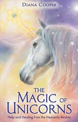 Magic of Unicorns: Help and Healing from the Heavenly Realms цена и информация | Самоучители | pigu.lt