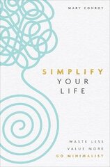 Simplify Your Life: Waste Less, Value More, Go Minimalist цена и информация | Самоучители | pigu.lt