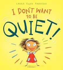 I Don't Want to Be Quiet! kaina ir informacija | Knygos mažiesiems | pigu.lt