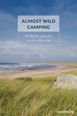 Almost Wild Camping: 50 British campsites on the wilder side kaina ir informacija | Kelionių vadovai, aprašymai | pigu.lt