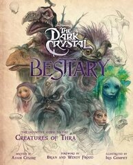 Dark Crystal Bestiary: The Definitive Guide to the Creatures of Thra цена и информация | Книги об искусстве | pigu.lt