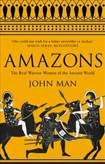 Amazons: The Real Warrior Women of the Ancient World kaina ir informacija | Istorinės knygos | pigu.lt