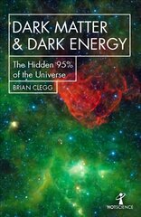 Dark Matter and Dark Energy: The Hidden 95% of the Universe kaina ir informacija | Ekonomikos knygos | pigu.lt