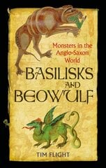 Basilisks and Beowulf: Monsters in the Anglo-Saxon World kaina ir informacija | Istorinės knygos | pigu.lt