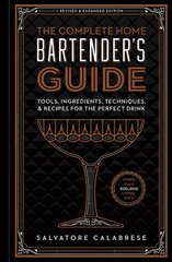 Complete Home Bartender's Guide: Tools, Ingredients, Techniques, & Recipes for the Perfect Drink Revised and Updated ed. kaina ir informacija | Receptų knygos | pigu.lt