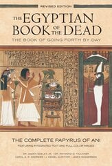 Egyptian Book of the Dead: The Book of Going Forth by Day : The Complete Papyrus of Ani Featuring Integrated Text and Full-Color Images (History ... Mythology Books, History of Ancient Egypt): (History Books, Egyptian Mythology Books, History of Ancient E kaina ir informacija | Knygos apie meną | pigu.lt