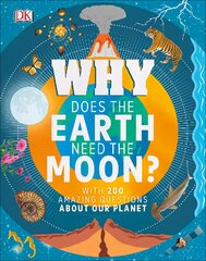 Why Does the Earth Need the Moon?: With 200 Amazing Questions About Our Planet kaina ir informacija | Knygos paaugliams ir jaunimui | pigu.lt