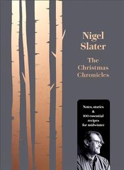Christmas Chronicles: Notes, Stories & 100 Essential Recipes for Midwinter edition kaina ir informacija | Receptų knygos | pigu.lt