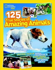 125 True Stories of Amazing Animals: Inspiring Tales of Animal Friendship & Four-Legged Heroes, Plus Crazy Animal Antics цена и информация | Книги для подростков и молодежи | pigu.lt