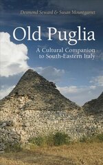 Old Puglia: A Cultural Companion to South-Eastern Italy цена и информация | Путеводители, путешествия | pigu.lt