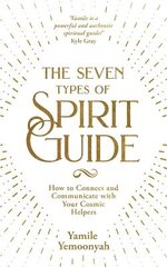 Seven Types of Spirit Guide: How to Connect and Communicate with Your Cosmic Helpers цена и информация | Самоучители | pigu.lt