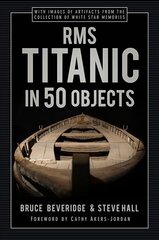 RMS Titanic in 50 Objects kaina ir informacija | Kelionių vadovai, aprašymai | pigu.lt