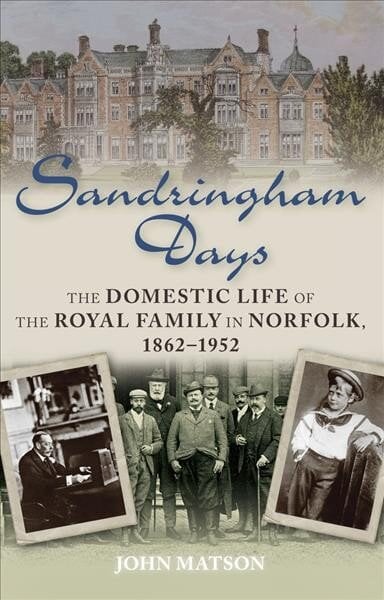 Sandringham Days: The Domestic Life of the Royal Family in Norfolk, 1862-1952 цена и информация | Knygos apie sveiką gyvenseną ir mitybą | pigu.lt