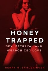 Honey Trapped: Sex, Betrayal and Weaponized Love kaina ir informacija | Socialinių mokslų knygos | pigu.lt
