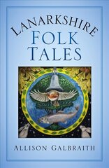 Lanarkshire Folk Tales kaina ir informacija | Socialinių mokslų knygos | pigu.lt