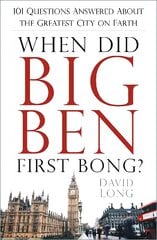 When Did Big Ben First Bong?: 101 Questions Answered About the Greatest City on Earth цена и информация | Исторические книги | pigu.lt