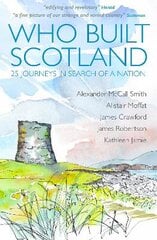 Who Built Scotland: Twenty-Five Journeys in Search of a Nation kaina ir informacija | Istorinės knygos | pigu.lt