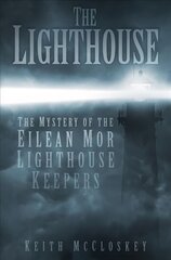 Lighthouse: The Mystery of the Eilean Mor Lighthouse Keepers kaina ir informacija | Istorinės knygos | pigu.lt