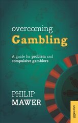 Overcoming Gambling: A Guide For Problem And Compulsive Gamblers kaina ir informacija | Saviugdos knygos | pigu.lt