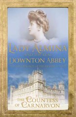 Lady Almina and the Real Downton Abbey: The Lost Legacy of Highclere Castle kaina ir informacija | Biografijos, autobiografijos, memuarai | pigu.lt