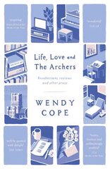 Life, Love and The Archers: recollections, reviews and other prose kaina ir informacija | Poezija | pigu.lt