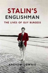 Stalin's Englishman: The Lives of Guy Burgess: The Lives of Guy Burgess kaina ir informacija | Biografijos, autobiografijos, memuarai | pigu.lt