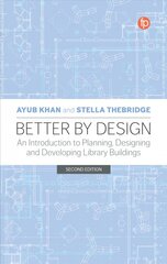 Better by Design: An Introduction to Planning, Designing and Developing Library Buildings 2nd edition kaina ir informacija | Enciklopedijos ir žinynai | pigu.lt