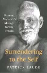 Surrendering to the Self: Ramana Maharshi's Message for the Present kaina ir informacija | Dvasinės knygos | pigu.lt