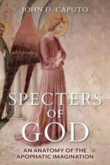 Specters of God: An Anatomy of the Apophatic Imagination kaina ir informacija | Istorinės knygos | pigu.lt