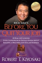 Rich Dad's Before You Quit Your Job: 10 Real-Life Lessons Every Entrepreneur Should Know About Building a Million-Dollar Business цена и информация | Самоучители | pigu.lt