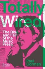 Totally Wired: The Rise and Fall of the Music Press kaina ir informacija | Socialinių mokslų knygos | pigu.lt