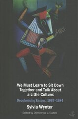 We Must Learn to Sit Down Together and Talk About a Little Culture: Decolonizing Essays, 1967-1984 цена и информация | Поэзия | pigu.lt