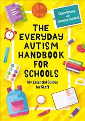 Everyday Autism Handbook for Schools: 60plus Essential Guides for Staff kaina ir informacija | Socialinių mokslų knygos | pigu.lt