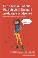 Can I tell you about Pathological Demand Avoidance syndrome?: A guide for friends, family and professionals kaina ir informacija | Saviugdos knygos | pigu.lt