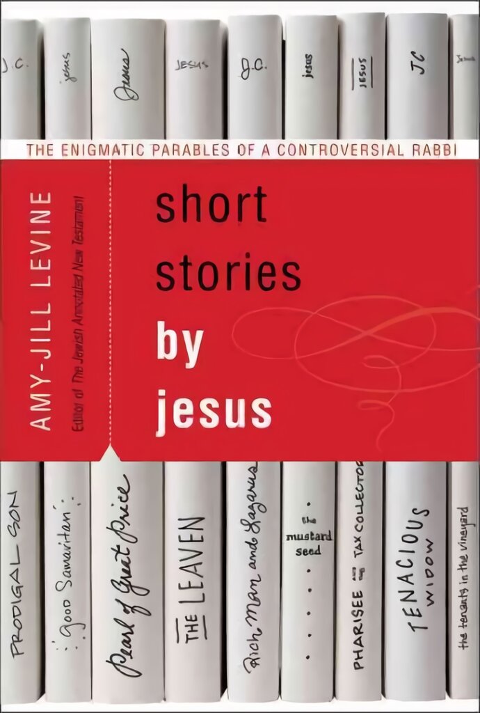 Short Stories by Jesus: The Enigmatic Parables of a Controversial Rabbi Annotated edition цена и информация | Dvasinės knygos | pigu.lt