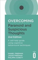 Overcoming Paranoid and Suspicious Thoughts, 2nd Edition: A self-help guide using cognitive behavioural techniques 2nd Revised edition цена и информация | Самоучители | pigu.lt