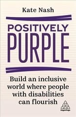 Positively Purple: Build an Inclusive World Where People with Disabilities Can Flourish kaina ir informacija | Ekonomikos knygos | pigu.lt