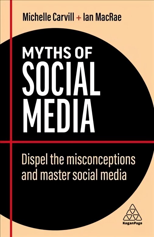 Myths of Social Media: Dispel the Misconceptions and Master Social Media 2nd Revised edition цена и информация | Ekonomikos knygos | pigu.lt