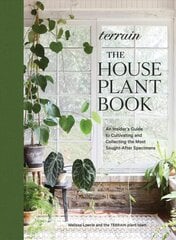 Terrain: The Houseplant Book: An Insider's Guide to Cultivating and Collecting the Most Sought-After Specimens цена и информация | Книги о питании и здоровом образе жизни | pigu.lt