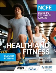 Ncfe Level 1/2 Technical Award in Health and Fitness, Second Edition kaina ir informacija | Knygos paaugliams ir jaunimui | pigu.lt