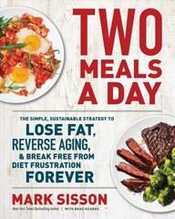 Two Meals a Day: The Simple, Sustainable Strategy to Lose Fat, Reverse Aging, and Break Free from Diet Frustration Forever kaina ir informacija | Saviugdos knygos | pigu.lt