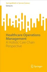 Healthcare Operations Management: A Holistic Care Chain Perspective 1st ed. 2022 kaina ir informacija | Ekonomikos knygos | pigu.lt