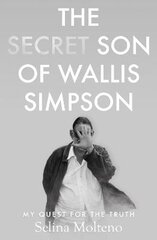 Secret Son of Wallis Simpson: My Quest for the Truth цена и информация | Биографии, автобиогафии, мемуары | pigu.lt