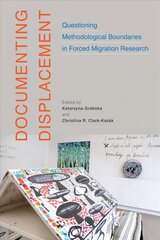 Documenting Displacement: Questioning Methodological Boundaries in Forced Migration Research цена и информация | Книги по социальным наукам | pigu.lt